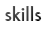 skills